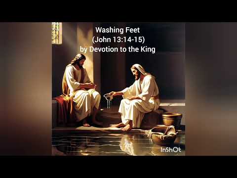 Single - "Washing Feet (John 13:14-15) by Devotion to the King